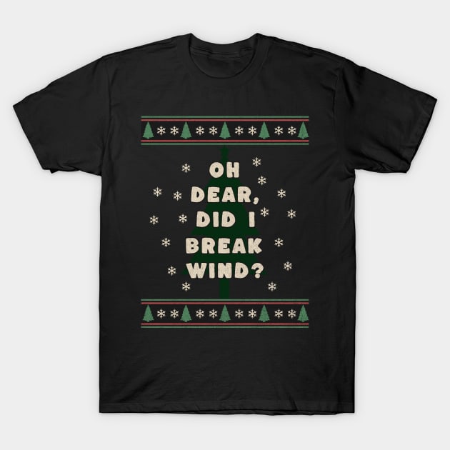 Aunt Bethany Oh Dear Did I Break Wind Funny Christmas Movie XMas Quote Gifts T-Shirt by ItsRTurn